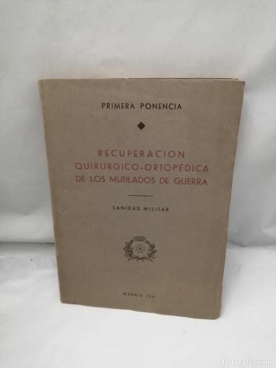 Second hand books: Recuperaci&oacute;n Quir&uacute;rgico-Ortop&eacute;dica de los Mutilados de Guerra: primera Ponencia (1941, INTONSO)