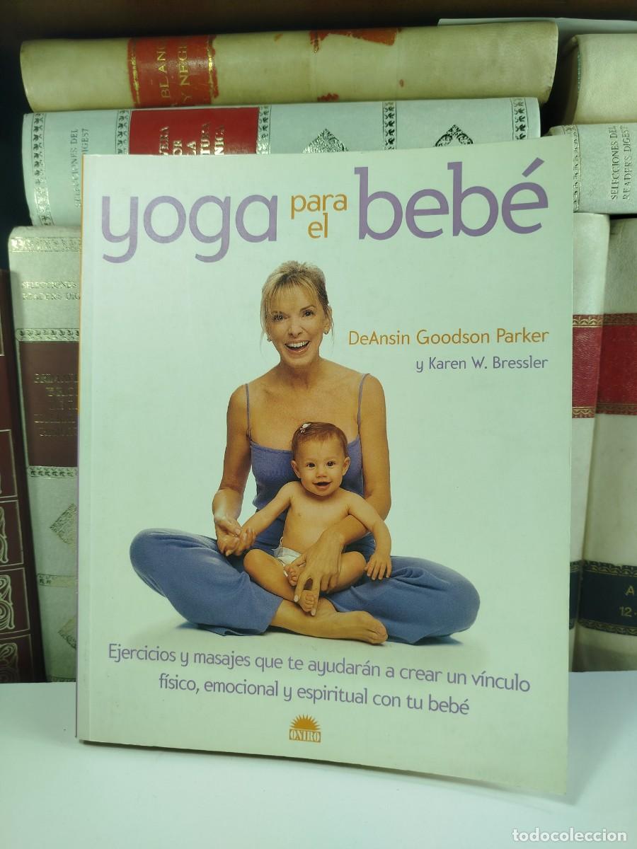 Gebrauchte B&uuml;cher: YOGA PARA EL BEB&Eacute;. Ejercicios y masajes que te ayudar&aacute;n a crear... DeAnsin Goodson y Karen Bressler