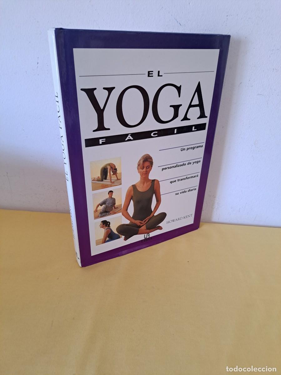 Libros de segunda mano: HOWARD KENT - EL YOGA FACIL - EDICIONES LIBSA 2001 - Foto 1