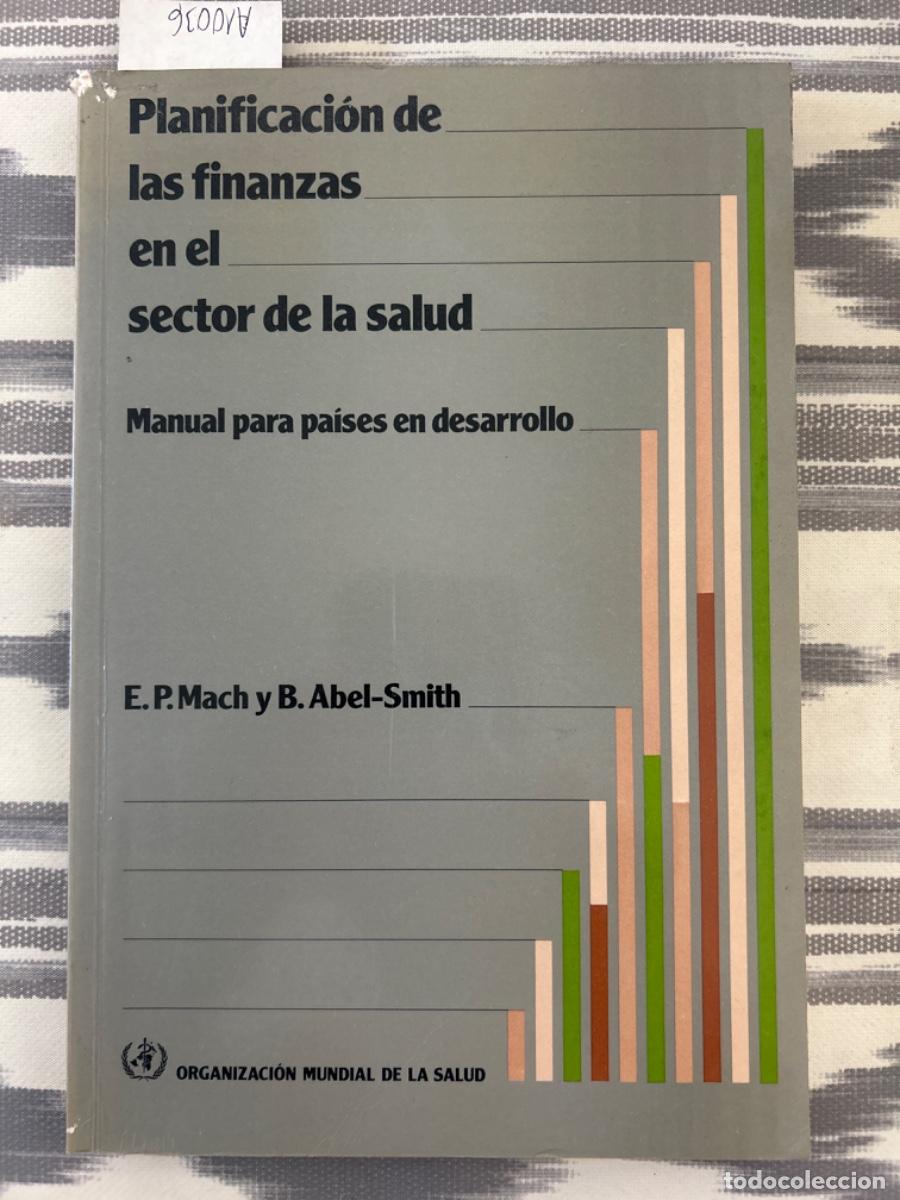 Libros de segunda mano: PLANIFICACION DE LAS FINANZAS EN EL SECTOR DE LA SALUD, E P MACH Y B ABEL SMITH