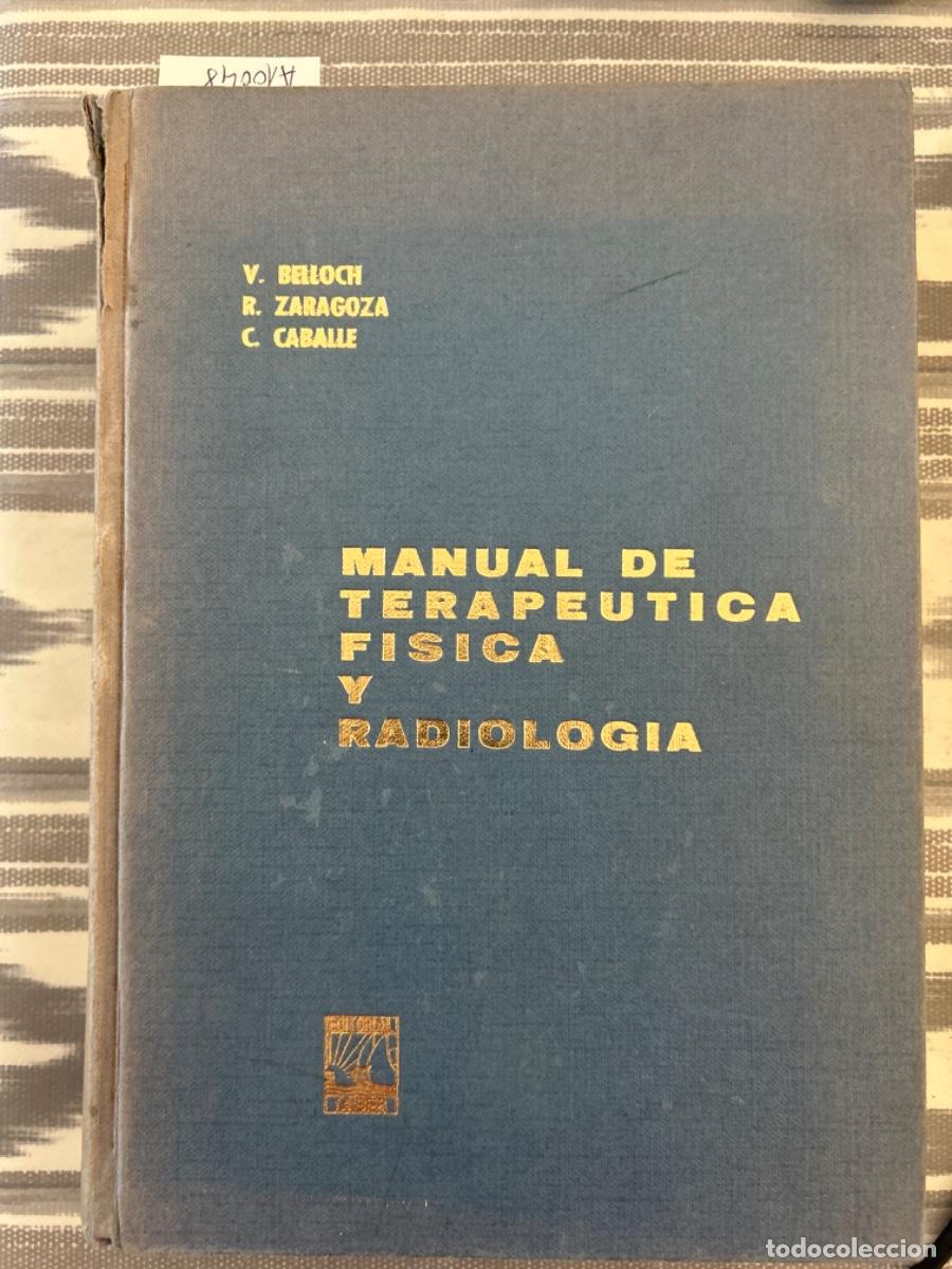 Libros de segunda mano: MANUAL DE TERAPEUTICA FISICA Y RADIOLOGIA, V BELLOCH, R ZARAGOZA Y C CABALLE