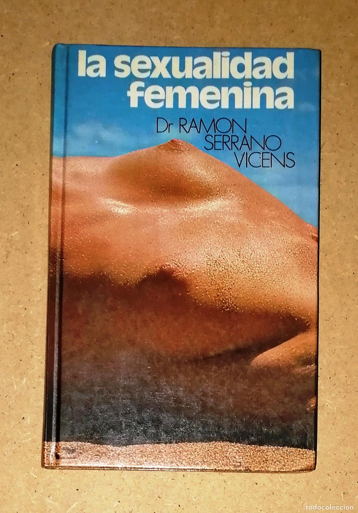 Second hand books: LA SEXUALIDAD FEMENINA : Una investigaci&oacute;n estad&iacute;stica y ps&iacute;quica directa / Dr. Ram&oacute;n Serrano Vicens