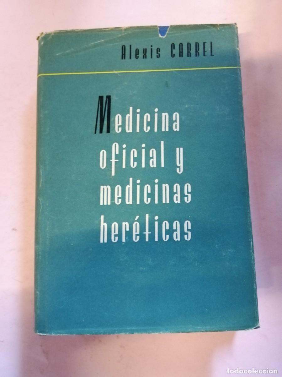Libros de segunda mano: MEDICINA OFICIAL Y MEDICINAS HERETICAS (ALEXIS CARREL)