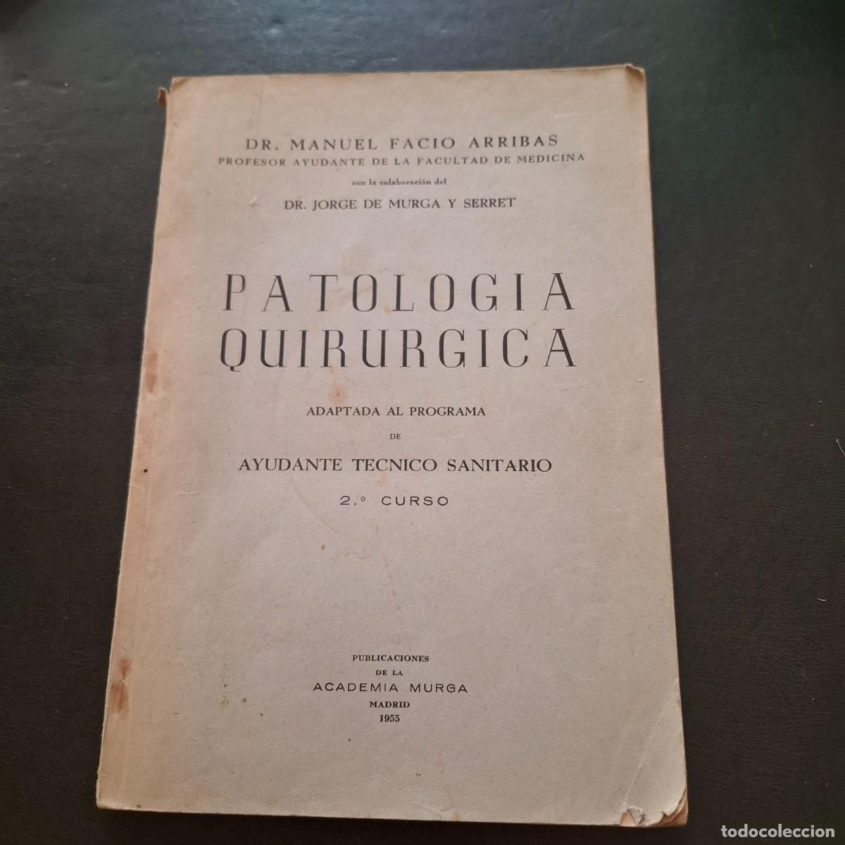 Libros de segunda mano: Patologia quir&uacute;rgica adaptada al programa de Ayudante Tecnico Sanitario - M.Facio - 1955