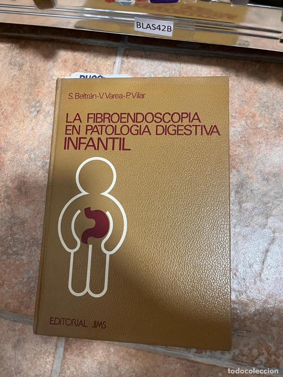 Libros de segunda mano: BLAS42B LA FIBROENDOSCOPIA EN PATOLOGIA DIGESTIVA INFANTIL, BELTRAN, VALERA, VILAR. CARTONE.