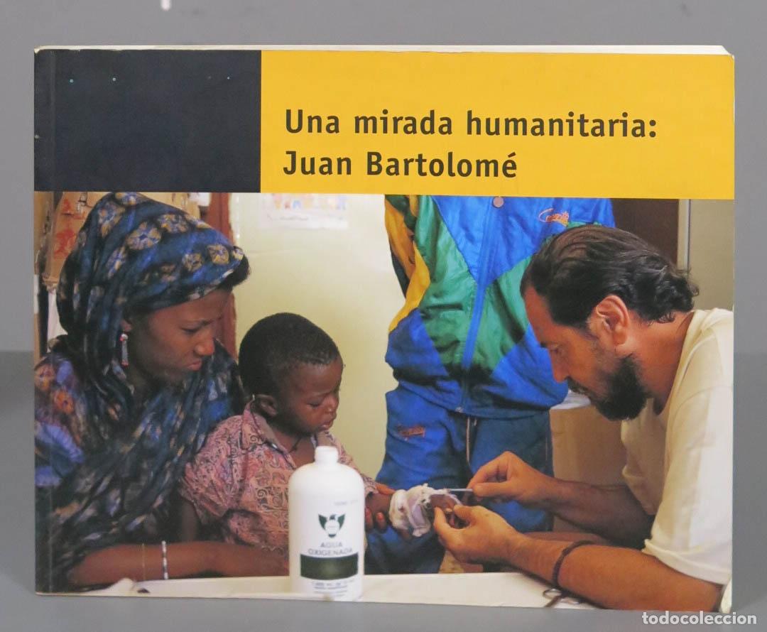 Second hand books: Una mirada humanitaria: Juan Bartolom&eacute;. CON CD. DEDICADO AUTOGRAFO AUTOR