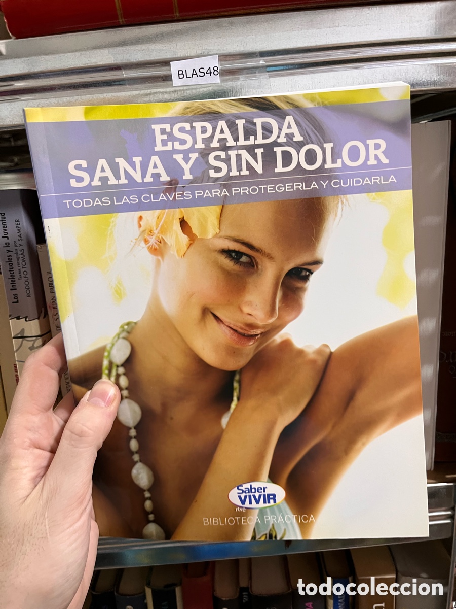Libros de segunda mano: BLAS48 ESPALDA SANA Y SIN DOLOR TODAS LAS CLAVES PARA PROTEGERLA Y CUIDARLA