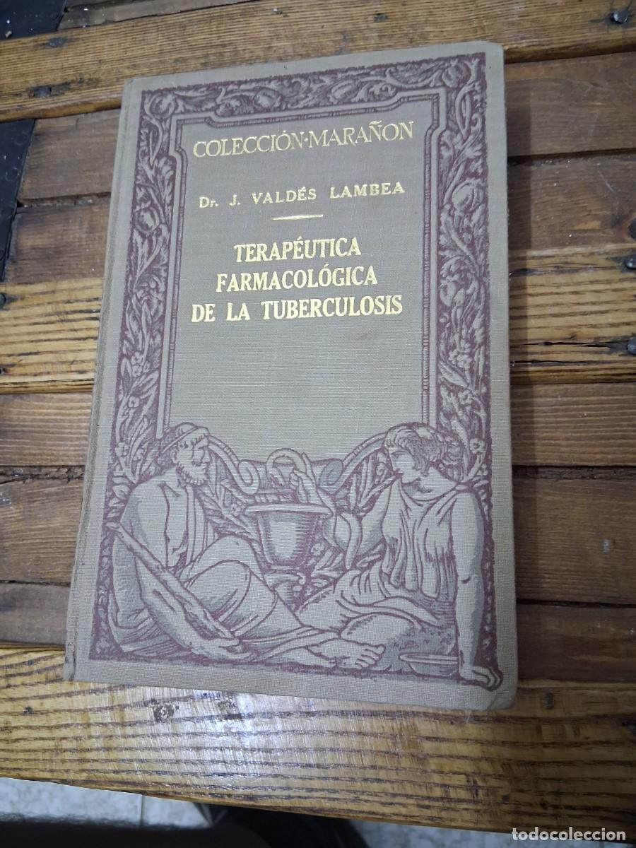 Libros de segunda mano: Libro mara&ntilde;on Terapeutica farmacol&oacute;gica tuberculosis m&eacute;dico Jos&eacute; Valdes Lambea jefe hospital militar