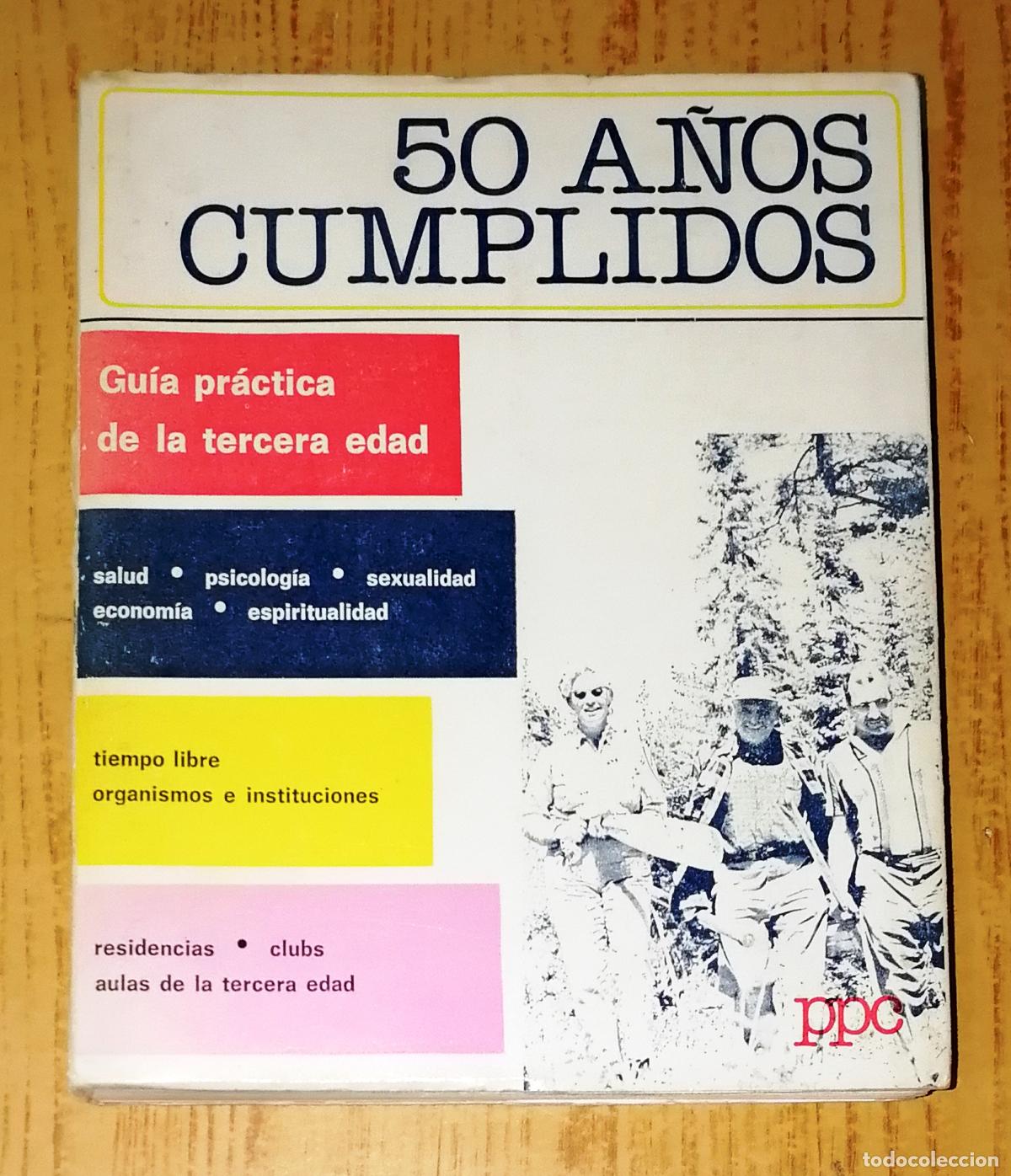 Libri di seconda mano: 50 A&Ntilde;OS CUMPLIDOS : Gu&iacute;a pr&aacute;ctica de la tercera edad (Esquema XII). - 1&ordf; ed. - PPC, 1980