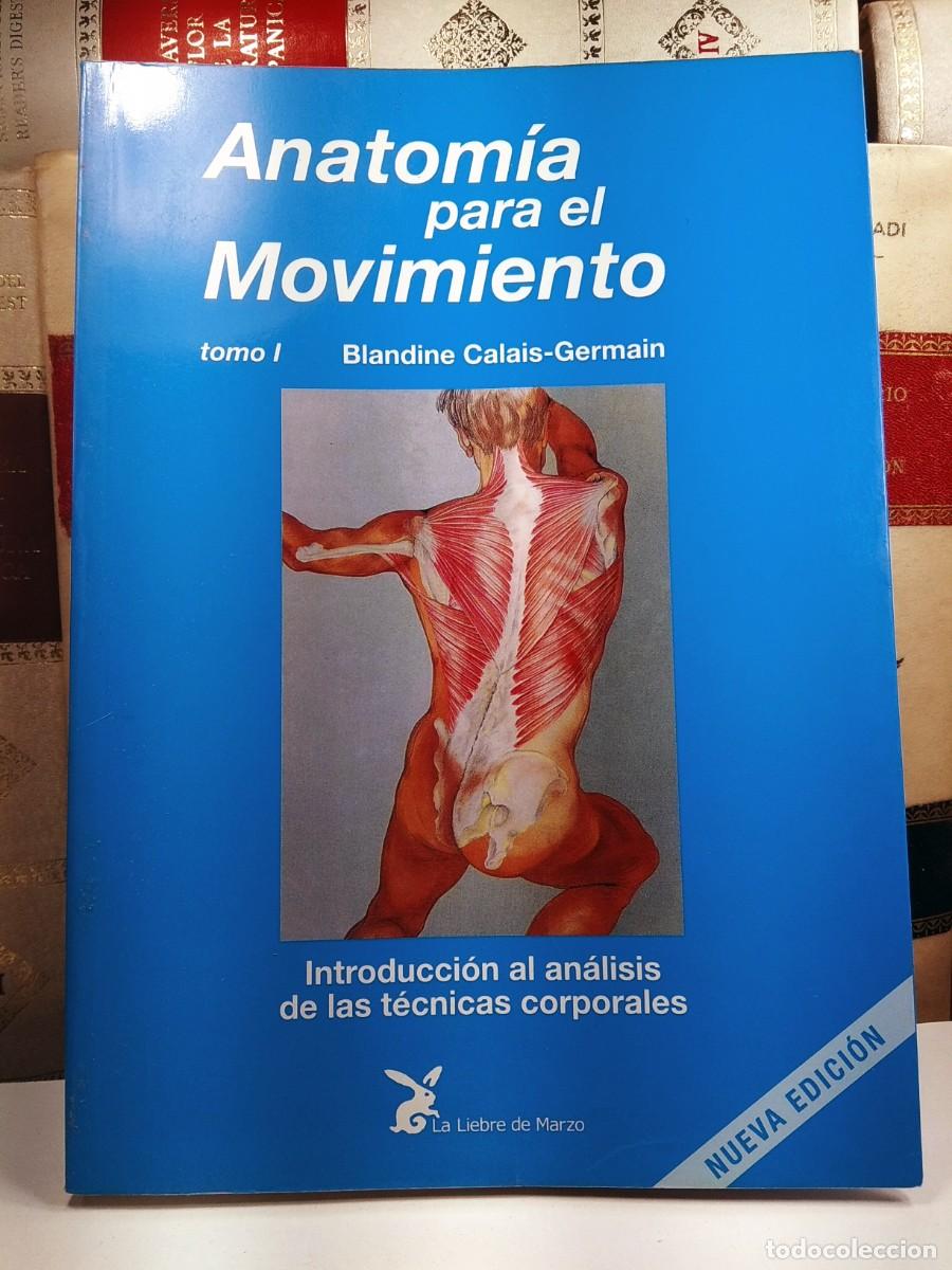 Gebrauchte B&uuml;cher: ANATOM&Iacute;A PARA EL MOVIMIENTO. Tomo I. Introducci&oacute;n al an&aacute;lisis de las t&eacute;cnicas corporales. Nueva Edic