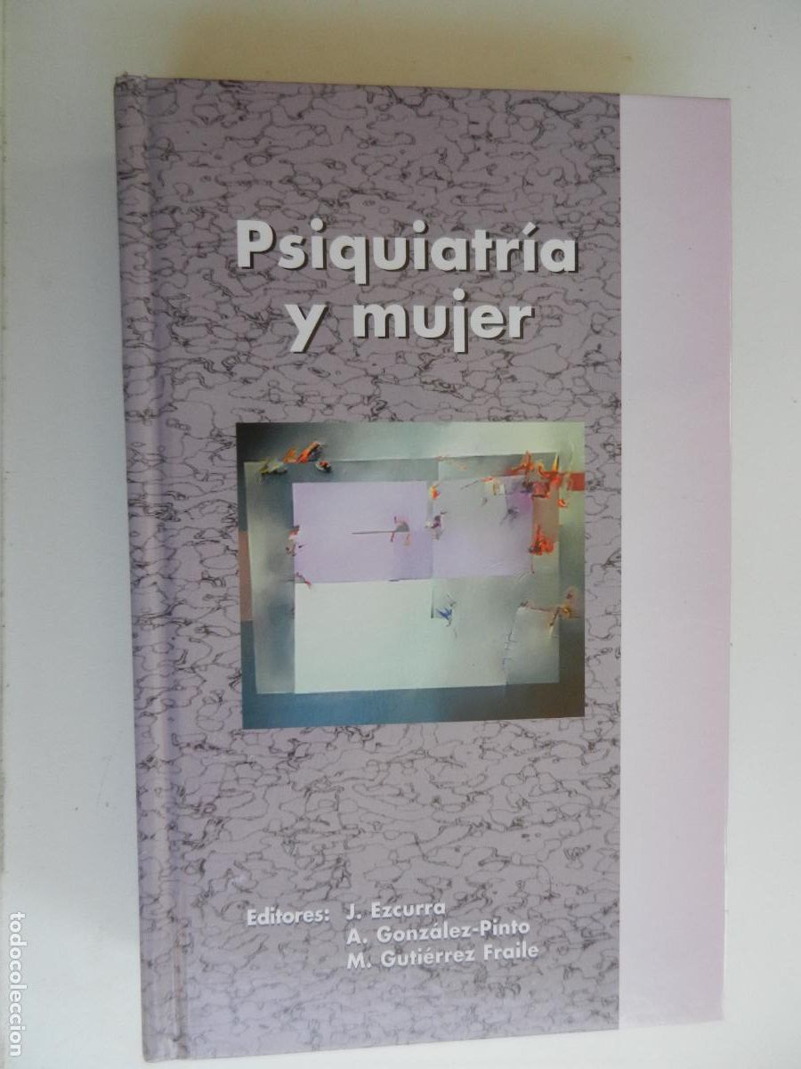 Libri di seconda mano: PSIQUIATR&Iacute;A Y MUJER - EDITORES J. EZCURRA/A. GONZ&Aacute;LEZ-PINTO/M. GUT&Iacute;ERREZ FRAILE - AULA M&Eacute;DICA 2006.