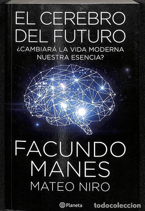Second hand books: EL CEREBRO DEL FUTURO - FACUNDO MATES, MATEO NIRO - EDITORIAL PLANETA - 2018