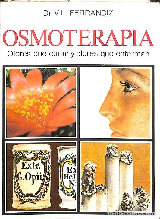 Libri di seconda mano: OSMOTERAPIA - OLORES QUE CURAN Y ENFERMAN - DR. V.L. FERRANDIZ - CEDEL - 1982