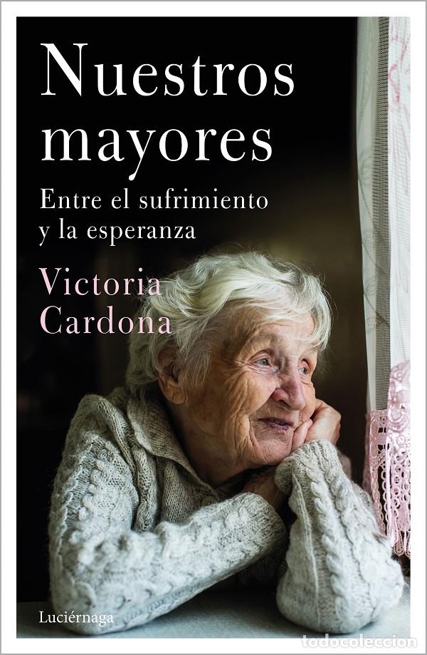 Libros de segunda mano: NUESTROS MAYORES - VICT&Ograve;RIA CARDONA - LUCIERNAGA - 2020 - PREVENIR Y SANAR