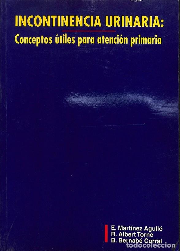 Gebrauchte B&uuml;cher: INCONTINENCIA URINARIA CONCEPTOS UTILES ATENCION PRIMARIA - MARTINEZ AGULLO A. T. B. CORRAL - EDITOR