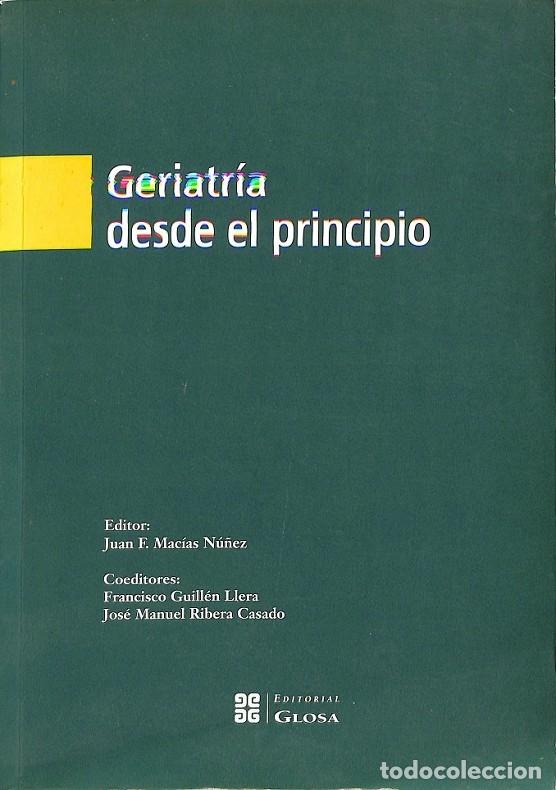 Libri di seconda mano: GERIATR&Iacute;A DESDE EL PRINCIPIO - MAC&Iacute;AS N&Uacute;&Ntilde;EZ, J.F. - EDITORIAL GLOSA - 2001