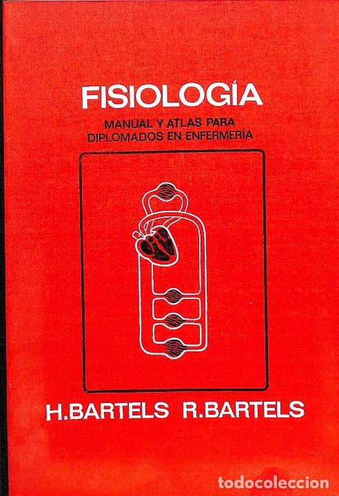 Gebrauchte B&uuml;cher: FISIOLOG&Iacute;A MANUAL Y ATLAS ENFERMER&Iacute;A - H. BARTELS/R.BARTELS - EDICIONES TORAY - 1982