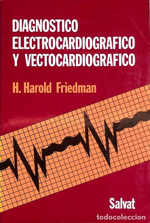 Libri di seconda mano: DIAGNOSTICO ELECTROCARDIOGRAFICO Y VECTOCARDIOGRAFICO - H. HAROLD FRIEDMAN - SALVAT EDITORES - 1989