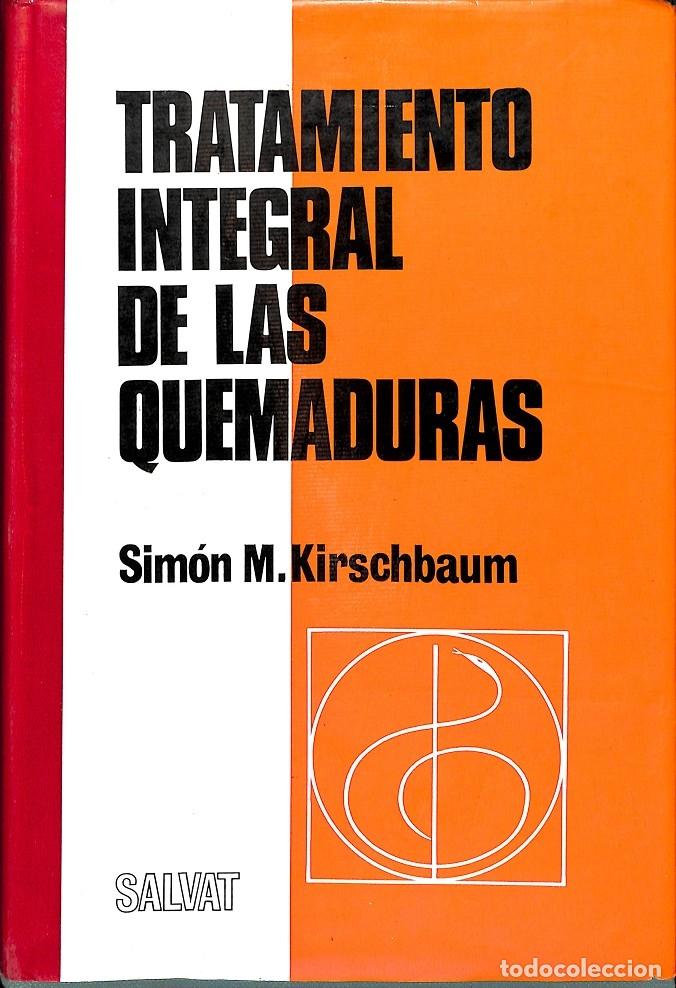 Gebrauchte B&uuml;cher: TRATAMIENTO INTEGRAL DE LAS QUEMADURAS - SIM&Oacute;N M.KIRSCHBAUM - SALVAT - 1968