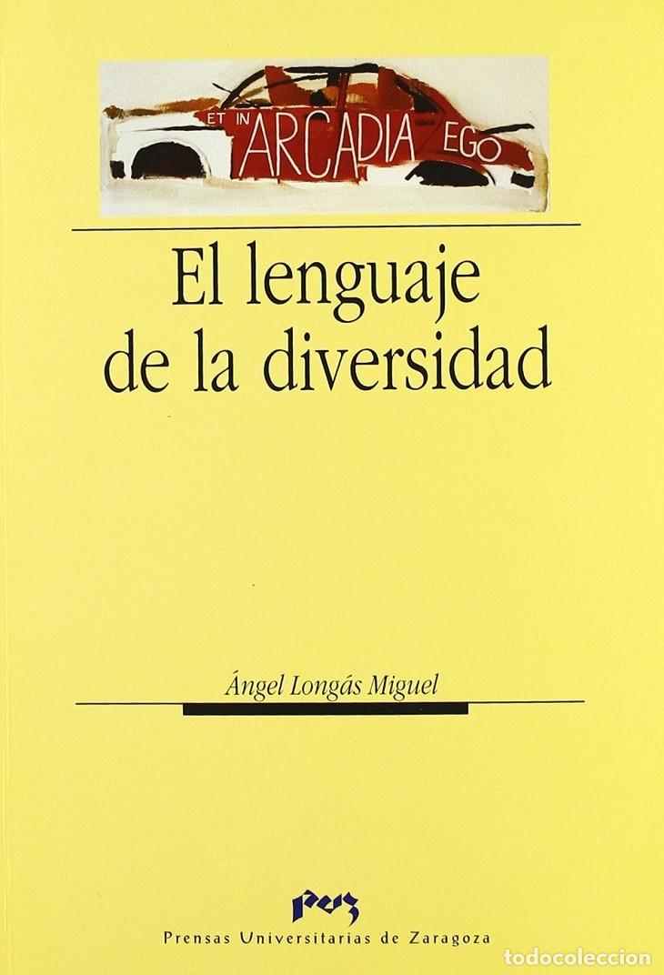 Gebrauchte B&uuml;cher: EL LENGUAJE DE LA DIVERSIDAD - LONGAS MIGUEL, ANGEL - PRENSAS UNIVERSIDAD ZARAGOZA - 2004 - HUMANIDA