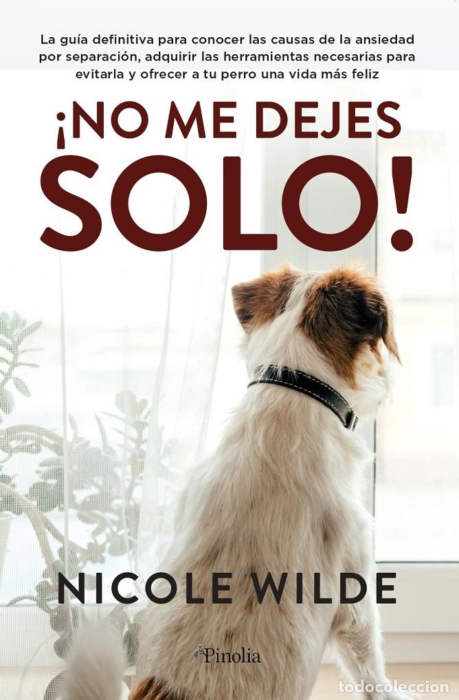 Libri di seconda mano: &iexcl;NO ME DEJES SOLO! - NICOLE WILDE - EDITORES VARIOS - 2022 - MASCOTAS