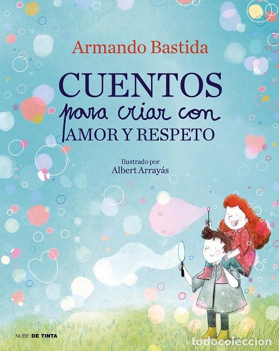 Libri di seconda mano: CUENTOS PARA CRIAR CON AMOR Y RESPETO - BASTIDA, ARMANDO - EDITORES VARIOS - 2021