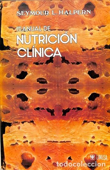 Libri di seconda mano: MANUAL DE NUTRICI&Oacute;N CL&Iacute;NICA - SEYMOUR L. HALPERN - LIMUSA - 1984