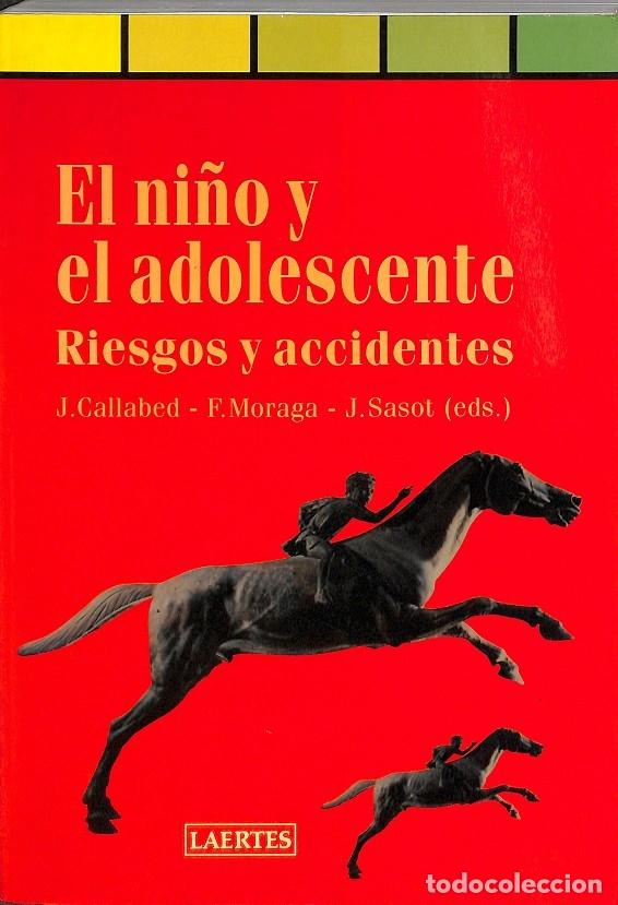 Second hand books: EL NI&Ntilde;O Y EL ADOLESCENTE. RIESGOS Y ACCIDENTES. - CALLABED- F. MORAGA - LAERTES - 2002