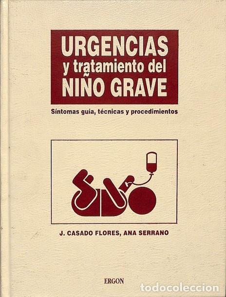Libri di seconda mano: URGENCIAS Y TRATAMIENTO DEL NI&Ntilde;O GRAVE - CASADO FLORES, JUAN / SERRANO GONZ&Aacute;LEZ, ANA - EDICIONES ERG