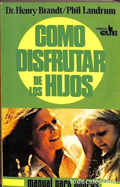 Gebrauchte B&uuml;cher: C&Oacute;MO DISFRUTAR DE LOS HIJOS - DR. HENRY BRANDT / PHIL LANDRUM - LIBROS CLIE - 1981 - MANUAL PARA PAD