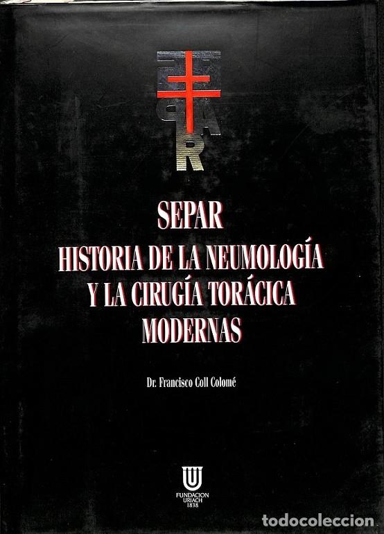 Libri di seconda mano: SEPAR, HISTORIA NEUMOLOG&Iacute;A Y CIRUG&Iacute;A TOR&Aacute;CICA MODERNAS - COLL COLOM&Eacute;, FRANCESC - Fundaci&oacute;n Uriach -