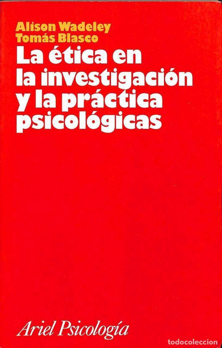 Gebrauchte B&uuml;cher: LA &Eacute;TICA EN LA INVESTIGACI&Oacute;N Y PR&Aacute;CTICA PSICOL&Oacute;GICA - Wadeley/Blasco - Ariel - 1995 - Ariel Psicolog