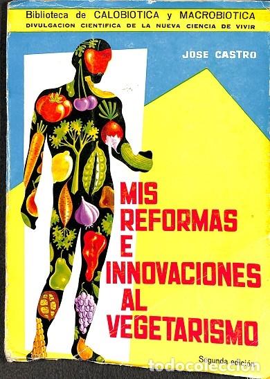 Gebrauchte B&uuml;cher: MIS REFORMAS E INNOVACIONES AL VEGETARISMO - JOSE CASTRO - UNICRON - 1964
