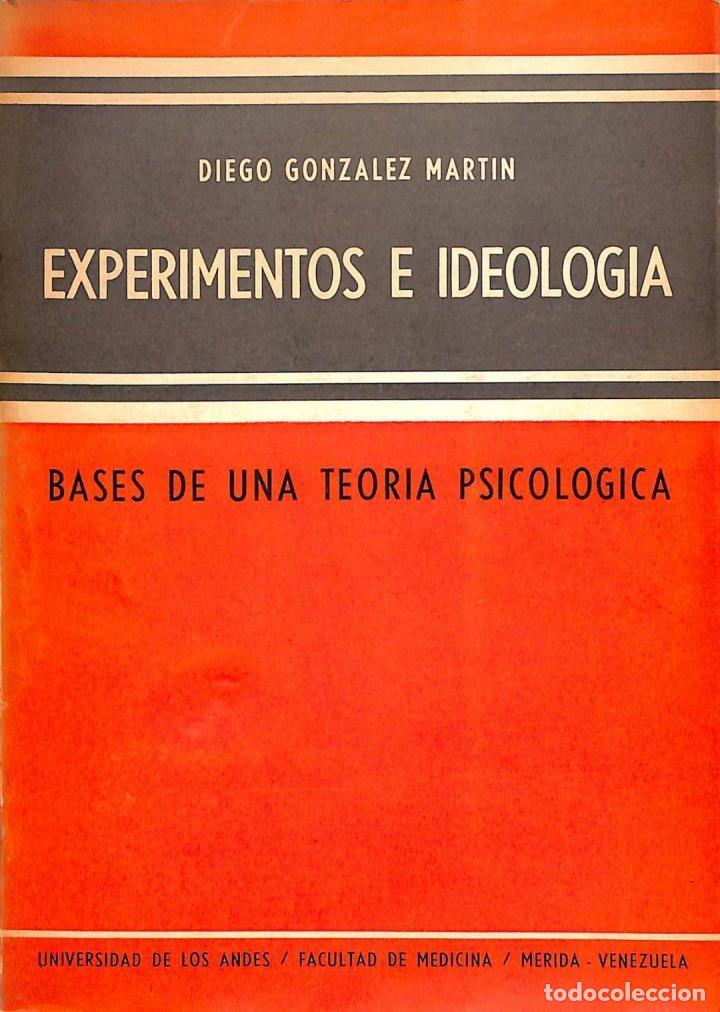 Gebrauchte B&uuml;cher: EXPERIMENTOS E IDEOLOG&Iacute;A. BASES DE UNA TEOR&Iacute;A PSICOL&Oacute;GICA - DIEGO GONZALEZ MARTIN - UNIVERSIDAD DE L