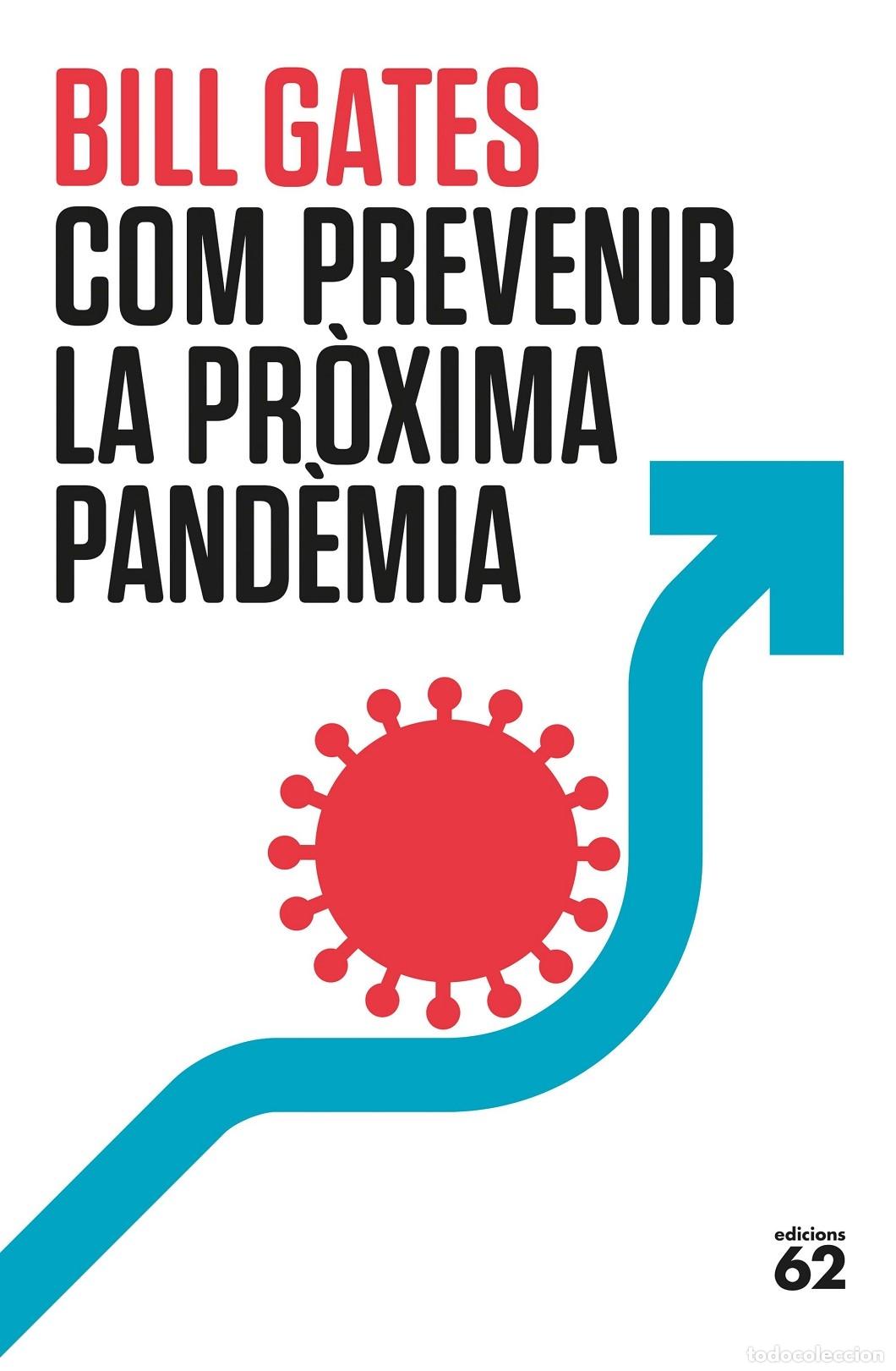 Libros de segunda mano: COM PREVENIR LA PR&Ograve;XIMA PAND&Egrave;MIA - GATES, BILL - Edicions 62 - 2022 - LLIBRES A L'ABAST