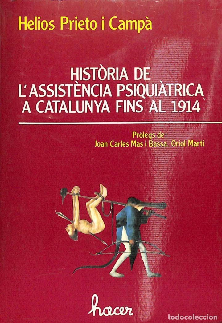 Second hand books: HIST&Ograve;RIA DE L'ASSIST&Egrave;NCIA PSIQUI&Agrave;TRICA A CATALUNYA FINS AL 1914 - HELIOS PRIETO I CAMPA - HACER - 19