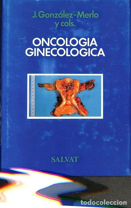 Second hand books: ONCOLOG&Iacute;A GINECOL&Oacute;GICA - GONZ&Aacute;LEZ MERLO, JES&Uacute;S - SALVAT EDITORES - 1991