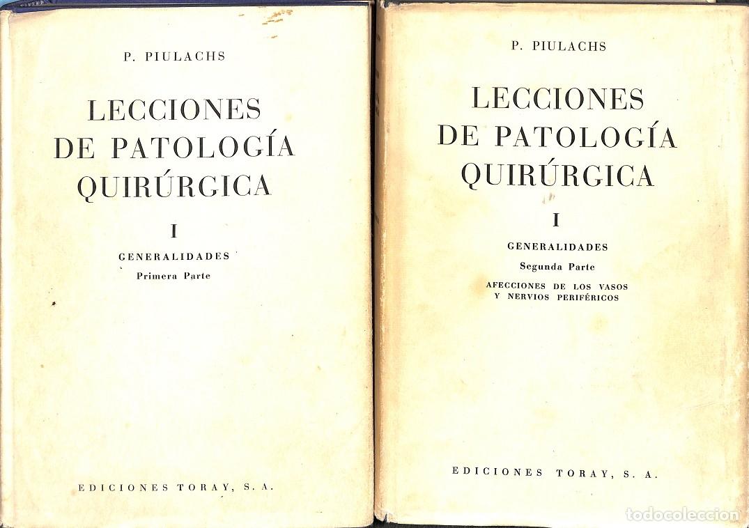 Second hand books: LECCIONES DE PATOLOG&Iacute;A QUIR&Uacute;RGICA GENERALIDADES 1&ordf; Y 2&ordf; PARTE - P. PIULACHS - EDICIONES TORAY - 1963