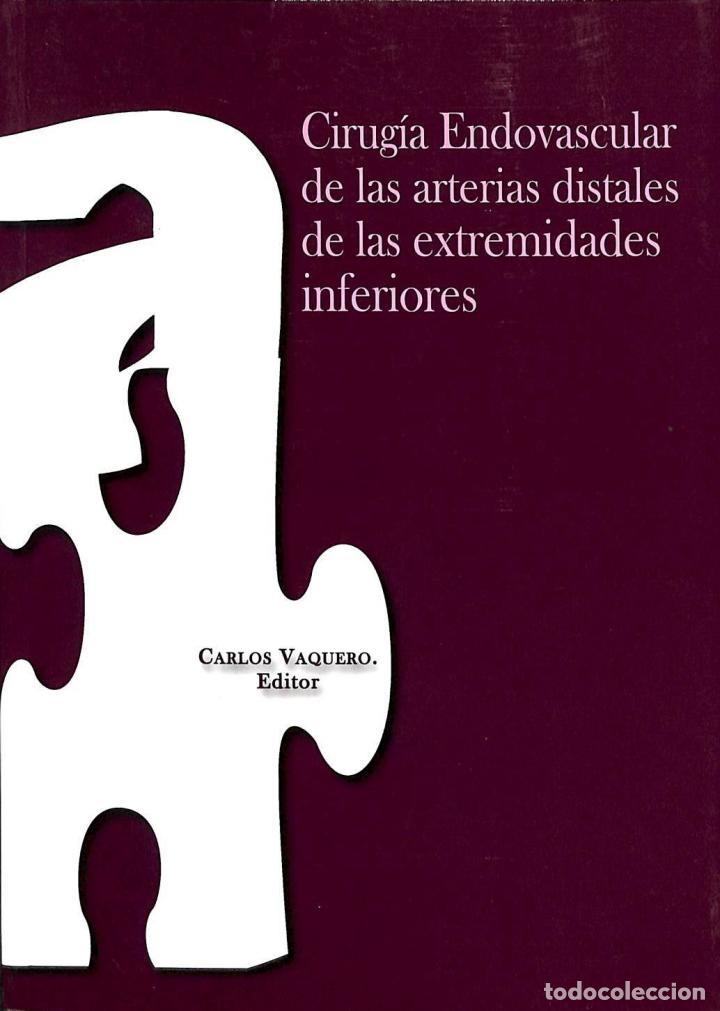 Libros de segunda mano: CIRUG&Iacute;A ENDOVASCULAR ARTERIAS DISTALES MIEMBRO INFERIOR - CARLOS VAQUERO PUERTA - AUTOEDICION - 2009