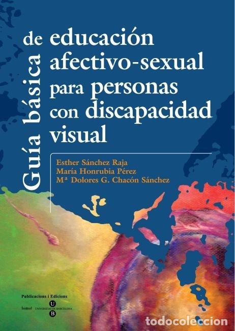 Second hand books: GU&Iacute;A B&Aacute;SICA de EDUCACI&Oacute;N AFECTIVO-SEXUAL para PERSONAS con DISCAPACIDAD VISUAL - HONRUBIA P&Eacute;REZ, ...
