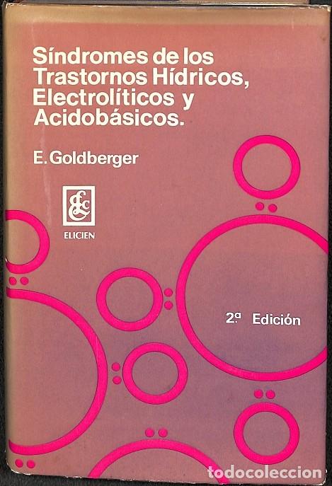 Second hand books: S&Iacute;NDROMES TRASTORNOS H&Iacute;DRICOS, ELECTROL&Iacute;TICOS, ACIDOB&Aacute;SICOS - E. GOLDBERGER - ELICIEN - 1978, 2&ordf; ed.