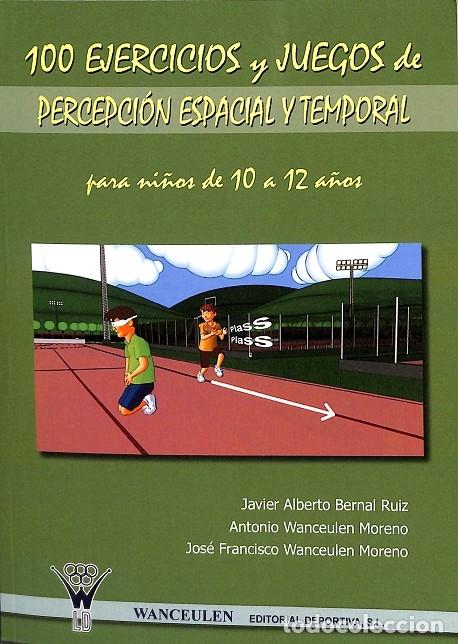 Libri di seconda mano: 100 Ejercicios y Juegos de Percepci&oacute;n Espacial y Temporal para Ni&ntilde;os 10-12 - Bernal Ruiz, J.A. et al