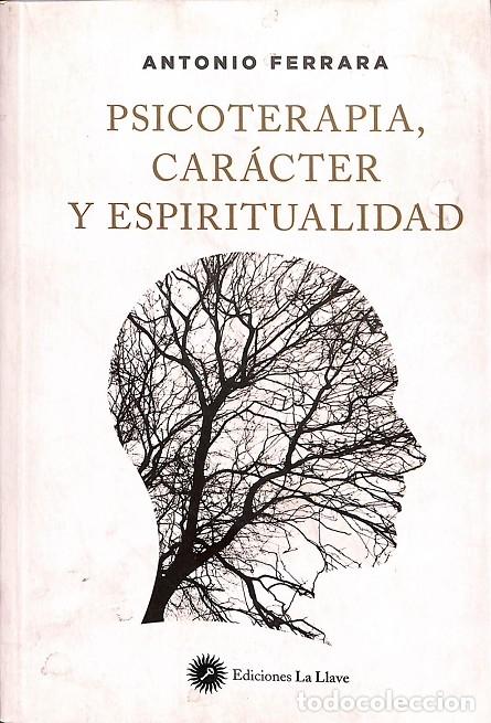 Second hand books: PSICOTERAPIA, CAR&Aacute;CTER Y ESPIRITUALIDAD - FERRARA, A. - Ed. La Llave - 2022