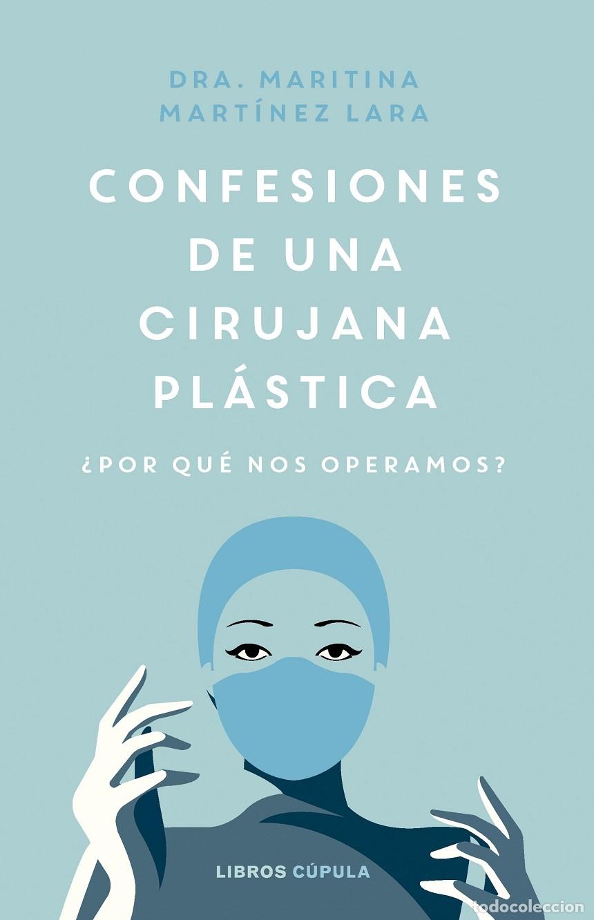 Second hand books: CONFESIONES DE UNA CIRUJANA PL&Aacute;STICA &iquest;POR QU&Eacute; NOS OPERAMOS? - MART&Iacute;NEZ LARA, MARITINA - Libros C&uacute;pul