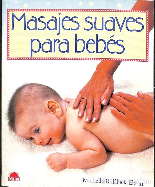 Libri di seconda mano: MASAJES SUAVES PARA BEB&Eacute;S - KLUCK-EBBIN, M. R. - Ed. Oniro - 2005 - ONIRO - Manuales Salud