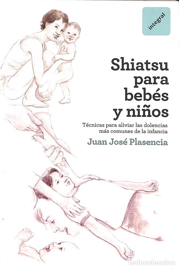 Libri di seconda mano: SHIATSU PARA BEBES Y NI&Ntilde;OS - PLASENCIA JUAN JOS&Eacute; - RBA - 2011 - OTROS INTEGRAL
