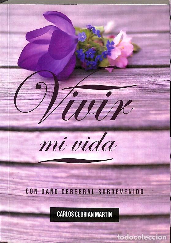 Second hand books: VIVIR MI VIDA, CON DA&Ntilde;O CEREBRAL SOBREVENIDO - CEBRI&Aacute;N MART&Iacute;N, CARLOS - CIRCULO ROJO EDITORIAL - 201