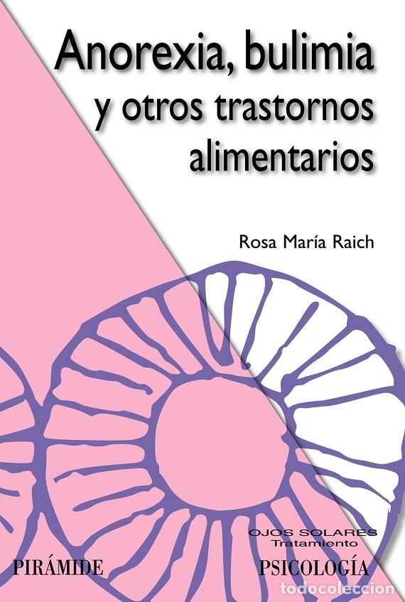 Libros de segunda mano: ANOREXIA, BULIMIA Y OTROS TRASTORNOS ALIMENTARIOS - RAICH ESCURSELL, R.M. - Pir&aacute;mide - 2011 - Ojos S