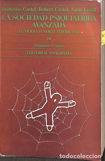 Second hand books: LA SOCIEDAD PSIQUI&Aacute;TRICA AVANZADA - FRAN&Ccedil;OISE CASTE, ROBERT CASTEL - ANGRAMA- EMPURIES - 1980, 30&ordf; e