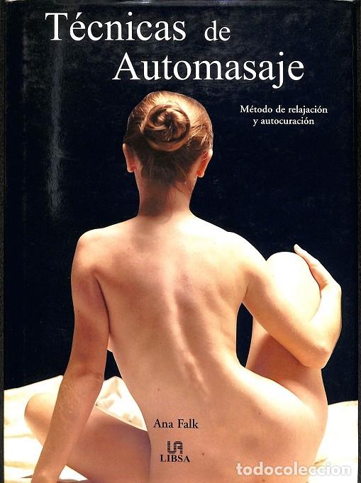 Libri di seconda mano: T&Eacute;CNICAS DE AUTOMASAJE - ANA FALK - LIBSA - 2006
